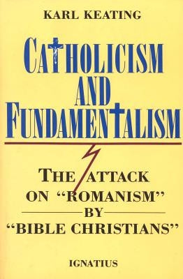 Catholicism and Fundamentalism: The Attack on 'Romanism' by 'Bible Christians' - Paperback | Diverse Reads