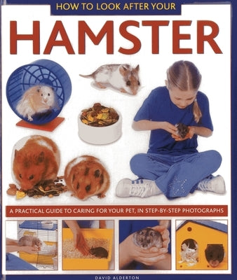 How to Look After Your Hamster: A Practical Guide to Caring for Your Pet, In Step-by-Step Photographs - Hardcover | Diverse Reads