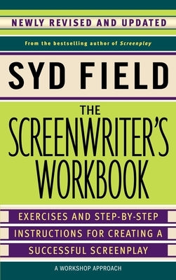 The Screenwriter's Workbook: Exercises and Step-by-Step Instructions for Creating a Successful Screenplay (Revised Edition) - Paperback | Diverse Reads