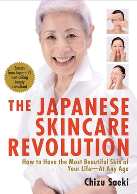 The Japanese Skincare Revolution: How to Have the Most Beautiful Skin of Your Life#At Any Age - Paperback | Diverse Reads