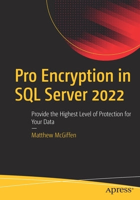 Pro Encryption in SQL Server 2022: Provide the Highest Level of Protection for Your Data - Paperback | Diverse Reads