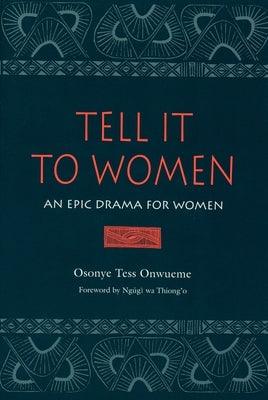 Tell It to Women: An Epic Drama for Women - Paperback |  Diverse Reads