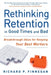 Rethinking Retention in Good Times and Bad: Breakthrough Ideas for Keeping your Best Workers - Paperback | Diverse Reads