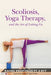 Scoliosis, Yoga Therapy, and the Art of Letting Go - Paperback | Diverse Reads