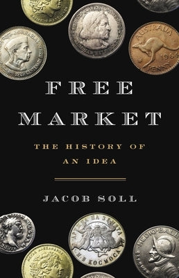 Free Market: The History of an Idea - Hardcover | Diverse Reads
