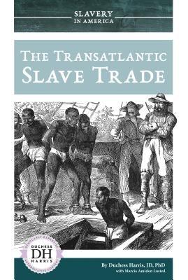 The Transatlantic Slave Trade - Library Binding | Diverse Reads