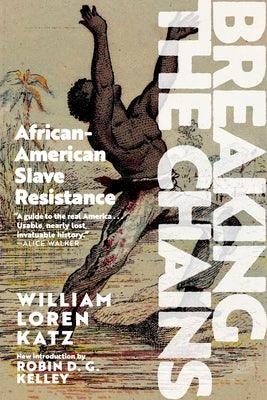 Breaking the Chains: African-American Slave Resistance - Paperback |  Diverse Reads