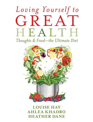Loving Yourself to Great Health: Thoughts and Food--The Ultimate Diet - Paperback | Diverse Reads