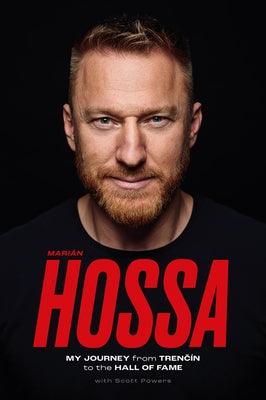 Marián Hossa: My Journey from Trencín to the Hall of Fame - Hardcover | Diverse Reads