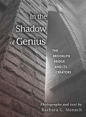 In the Shadow of Genius: The Brooklyn Bridge and Its Creators - Hardcover | Diverse Reads
