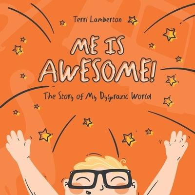 Me is Awesome: The Story of my Dyspraxic World - Paperback | Diverse Reads