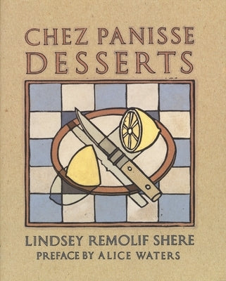 Chez Panisse Desserts: A Cookbook - Paperback | Diverse Reads