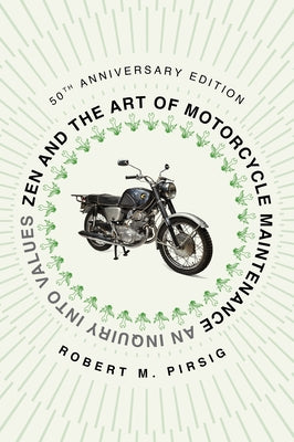 Zen and the Art of Motorcycle Maintenance [50th Anniversary Edition]: An Inquiry Into Values - Paperback | Diverse Reads