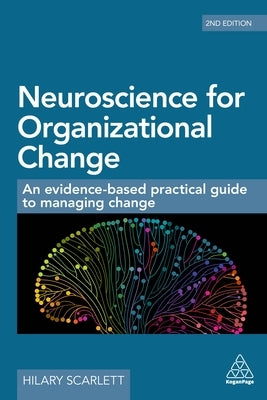 Neuroscience for Organizational Change: An Evidence-based Practical Guide to Managing Change - Paperback | Diverse Reads