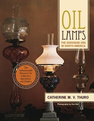Oil Lamps: The Kerosene Era in North America - Paperback | Diverse Reads