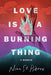 Love Is a Burning Thing - Hardcover | Diverse Reads