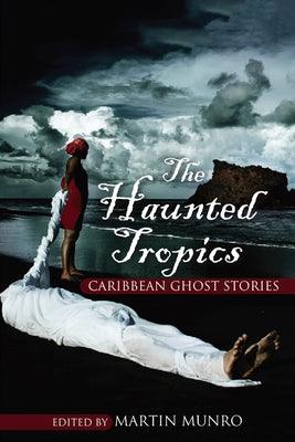 The Haunted Tropics: Caribbean Ghost Stories - Paperback |  Diverse Reads