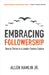 Embracing Followership: How to Thrive in a Leader-Centric Culture - Paperback | Diverse Reads