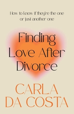 Finding Love After Divorce: How to know if they're the one or just another one - Paperback | Diverse Reads