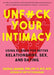 Unfuck Your Intimacy: Using Science for Better Relationships, Sex, and Dating: Using Science for Better Relationships, Sex, and Dating - Paperback | Diverse Reads