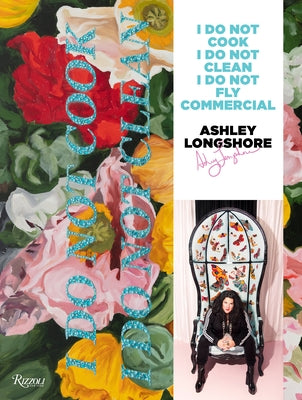 Ashley Longshore: I Do Not Cook, I Do Not Clean, I Do Not Fly Commercial - Hardcover | Diverse Reads