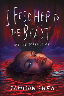 I Feed Her to the Beast and the Beast Is Me - Hardcover | Diverse Reads