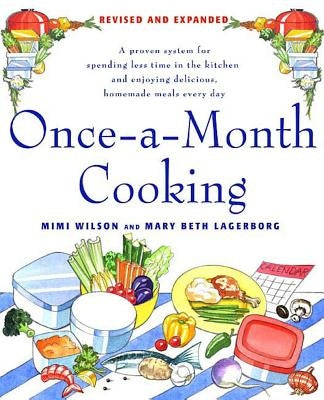 Once-A-Month Cooking: A Proven System for Spending Less Time in the Kitchen and Enjoying Delicious, Homemade Meals Every Day - Paperback | Diverse Reads