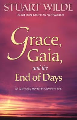 Grace, Gaia, and the End of Days: An Alternative Way for the Advanced Soul - Paperback | Diverse Reads