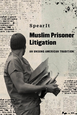 Muslim Prisoner Litigation: An Unsung American Tradition - Paperback | Diverse Reads