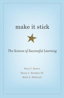 Make It Stick: The Science of Successful Learning - Hardcover | Diverse Reads