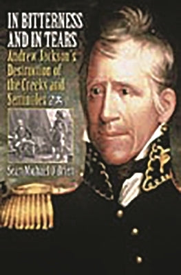 In Bitterness and in Tears: Andrew Jackson's Destruction of the Creeks and Seminoles - Hardcover | Diverse Reads