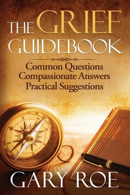 The Grief Guidebook: Common Questions, Compassionate Answers, Practical Suggestions - Paperback | Diverse Reads