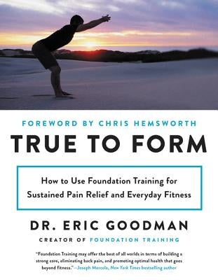 True to Form: How to Use Foundation Training for Sustained Pain Relief and Everyday Fitness - Paperback | Diverse Reads