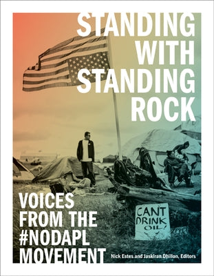 Standing with Standing Rock: Voices from the #NoDAPL Movement - Paperback | Diverse Reads