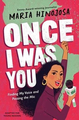 Once I Was You -- Adapted for Young Readers: Finding My Voice and Passing the Mic - Hardcover | Diverse Reads