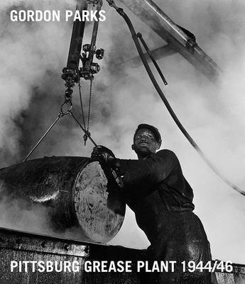 Gordon Parks: Pittsburgh Grease Plant, 1944/46 - Hardcover | Diverse Reads