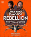 Star Wars Dawn of Rebellion the Visual Guide - Hardcover | Diverse Reads
