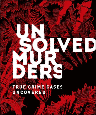Unsolved Murders: True Crime Cases Uncovered - Hardcover | Diverse Reads