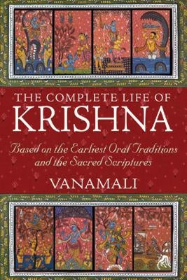 The Complete Life of Krishna: Based on the Earliest Oral Traditions and the Sacred Scriptures - Paperback | Diverse Reads