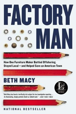 Factory Man: How One Furniture Maker Battled Offshoring, Stayed Local - and Helped Save an American Town - Paperback | Diverse Reads