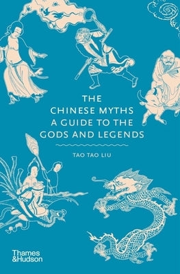 The Chinese Myths: A Guide to the Gods and Legends - Hardcover | Diverse Reads