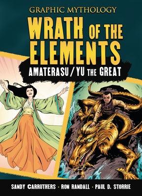 Wrath of the Elements: The Legends of Amaterasu and Yu the Great - Library Binding | Diverse Reads