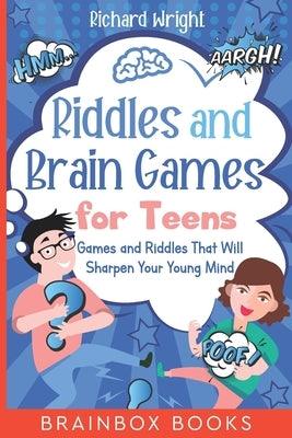 Riddles and Brain Games for Teens: Games and Riddles That Will Sharpen Your Young Mind - Paperback | Diverse Reads