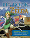 The Big Book of Zelda: The Unofficial Guide to Breath of the Wild and The Legend of Zelda - Hardcover | Diverse Reads