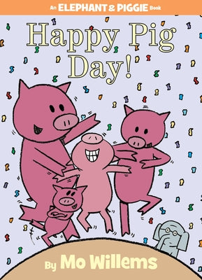 Happy Pig Day! (Elephant and Piggie Series) - Hardcover | Diverse Reads
