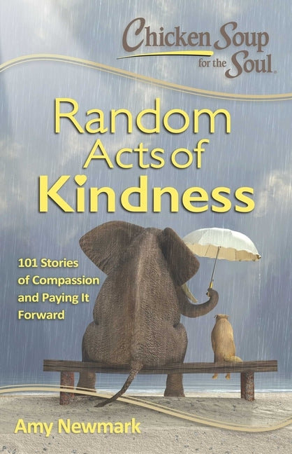 Chicken Soup for the Soul: Random Acts of Kindness: 101 Stories of Compassion and Paying It Forward - Paperback | Diverse Reads