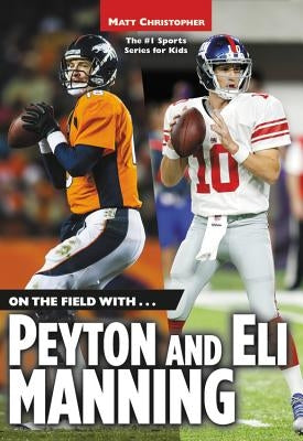 On the Field with... Peyton and Eli Manning - Paperback | Diverse Reads