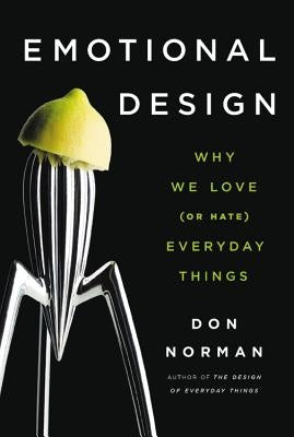 Emotional Design: Why We Love (or Hate) Everyday Things - Paperback | Diverse Reads