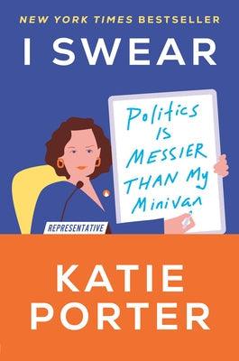 I Swear: Politics Is Messier Than My Minivan - Hardcover | Diverse Reads