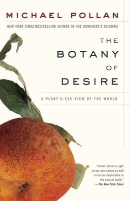 The Botany of Desire: A Plant's-Eye View of the World - Paperback | Diverse Reads